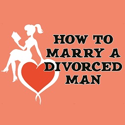 How to Marry a Divorced Man