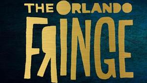 Orlando International Fringe Theater Festival—Fifth Report