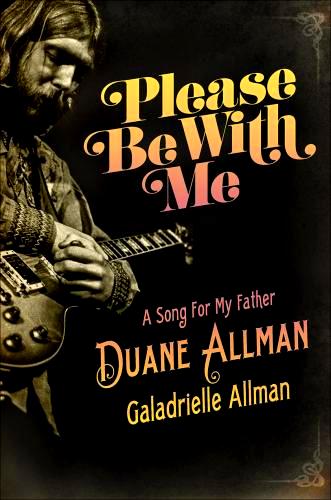 Please Be With Me: A Song for My Father, Duane Allman