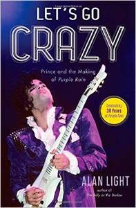 Let’s Go Crazy: Prince and the Making of Purple Rain