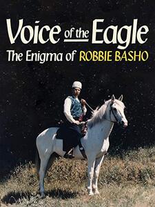 Voice of the Eagle: The Enigma of Robbie Basho