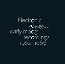 Electronic Voyages: Early Moog Recordings 1964-1969