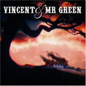 Vincent & Mr. Green