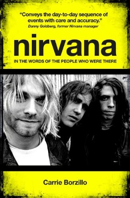 Nirvana: In the Words of the People Who Were There