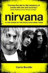 Nirvana: In the Words of the People Who Were There
