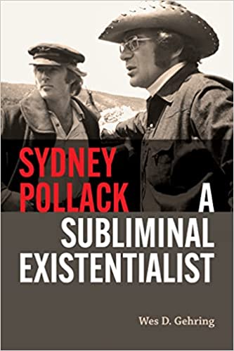 Sydney Pollack: A Subliminal Existentialist, Indiana Historical Society Press, 2023