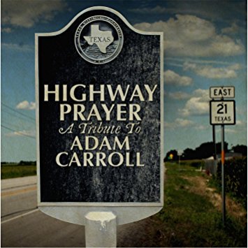 Highway Prayer: A Tribute to Adam Carroll