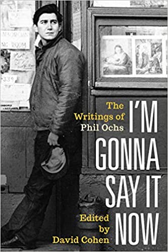 I’m Gonna Say It Now: The Writings of Phil Ochs