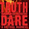 Truth or Dare: A Critical Madness