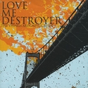 Love Me Destroyer
