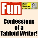 Confessions of A Tabloid Writer!