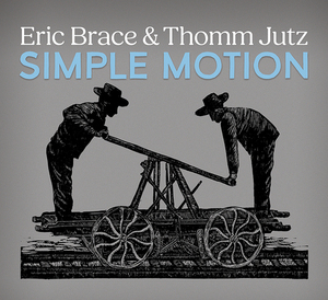 Eric Brace & Thomm Jutz : Simple Motion